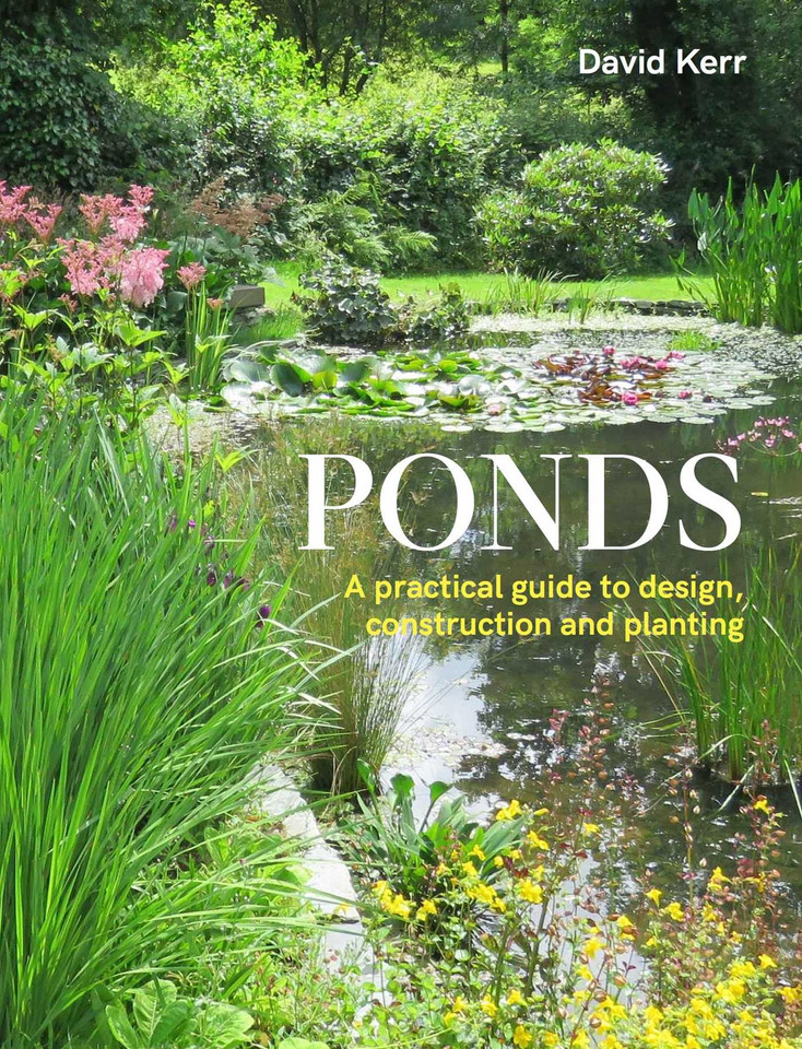 Ponds: A Practical Guide to Design, Construction and Planting book cover by David Kerr