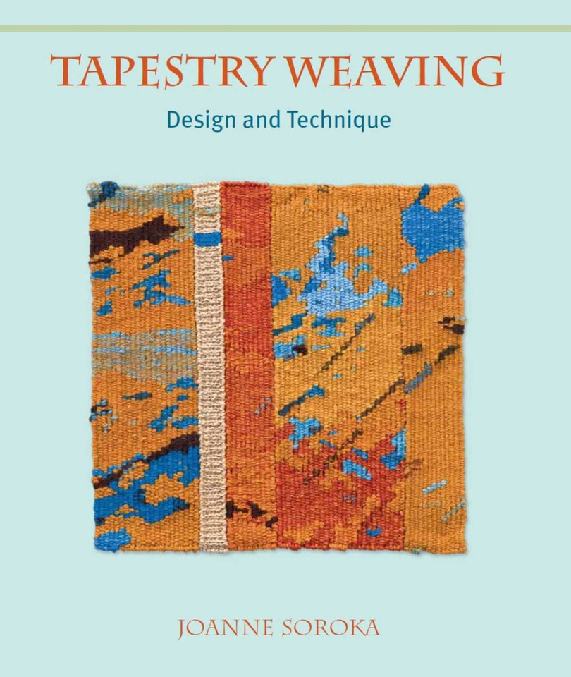 Tapestry Weaving: Design and Technique book cover by Joanne Soroka