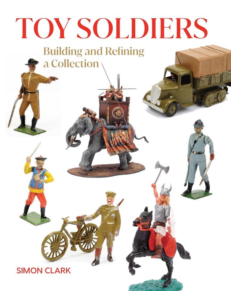 Toy Soldiers: Building and Refining a Collection (Crowood Collectors' Series) book cover by Simon Clark