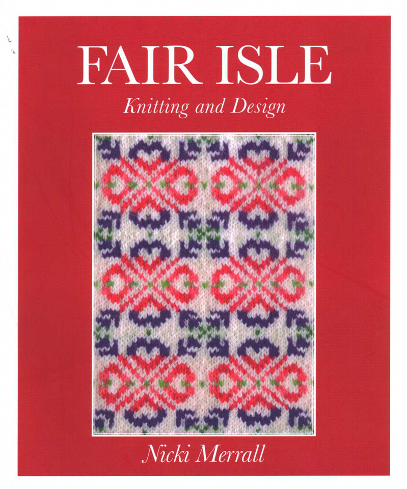 Fair Isle Knitting And Design book cover by Nicki Merrall