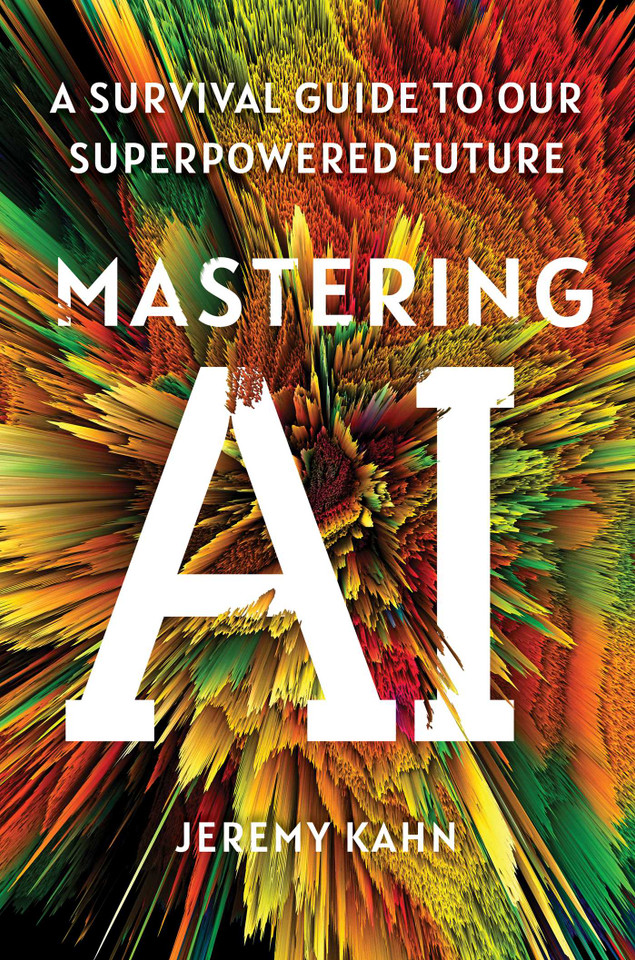Mastering AI: A Survival Guide to Our Superpowered Future book cover by Jeremy Kahn