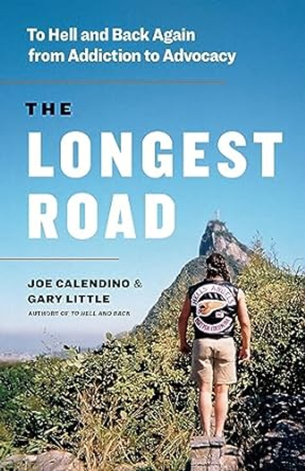 The Longest Road: To Hell and Back Again from Addiction to Advocacy