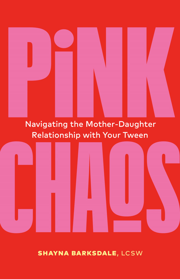 Pink Chaos: Navigating the Mother-Daughter Relationship with Your Tween book cover by Shayna Barksdale