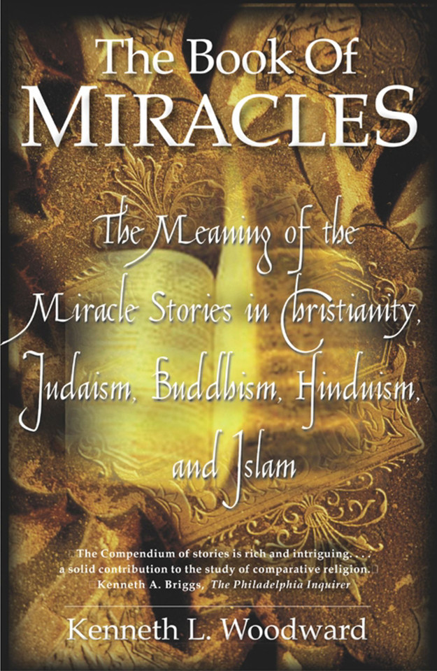 The Book of Miracles: The Meaning of the Miracle Stories in Christianity, Judaism, Buddhism, Hinduism and Islam book cover by Kenneth L. Woodward