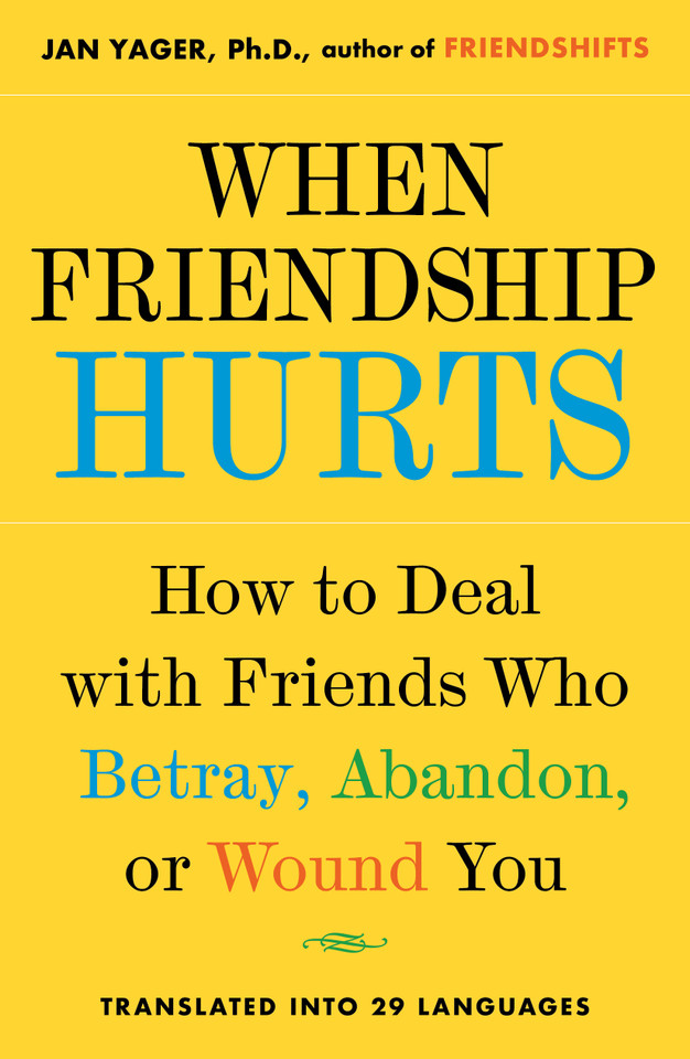 When Friendship Hurts: How to Deal with Friends Who Betray, Abandon, or Wound You book cover by Jan Yager