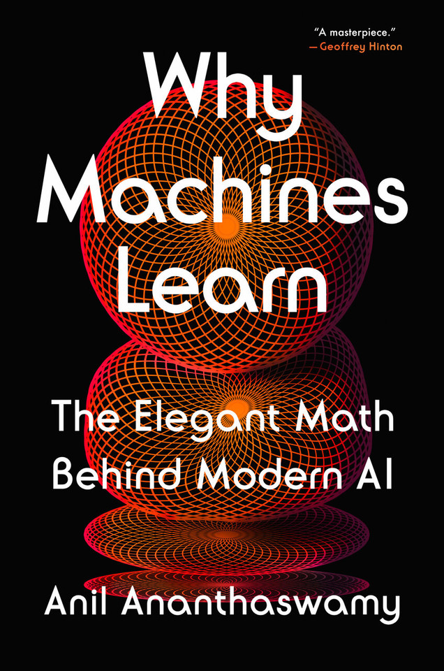 Why Machines Learn: The Elegant Math Behind Modern AI book cover by Anil Ananthaswamy