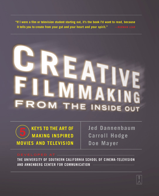 Creative Filmmaking from the Inside Out: Five Keys to the Art of Making Inspired Movies and Television book cover by Jed Dannenbaum, Carroll Hodge, Doe Mayer