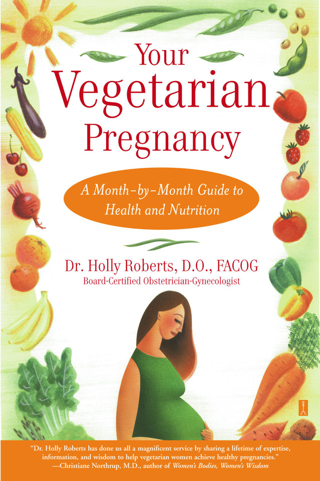 Your Vegetarian Pregnancy: A Month-by-Month Guide to Health and Nutrition book cover by Holly Roberts