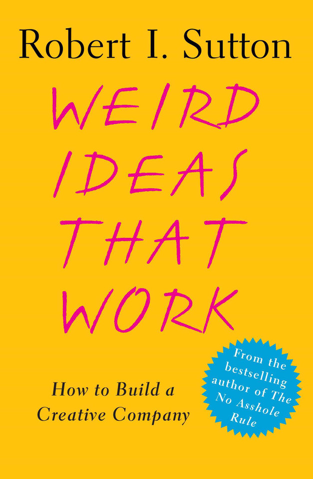 Weird Ideas That Work: How to Build a Creative Company book cover by Robert I. Sutton
