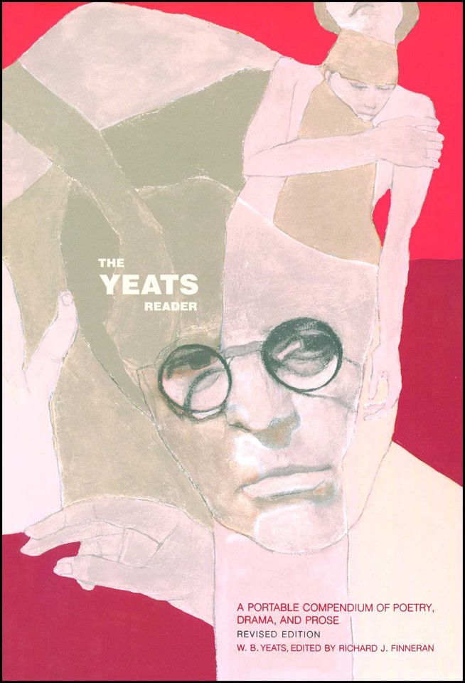 The Yeats Reader, Revised Edition: A Portable Compendium of Poetry, Drama, and Prose book cover by William Butler Yeats