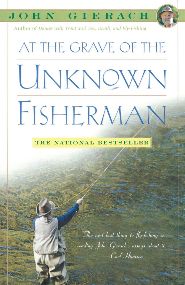 At the Grave of the Unknown Fisherman (John Gierach's Fly-fishing Library) book cover by John Gierach