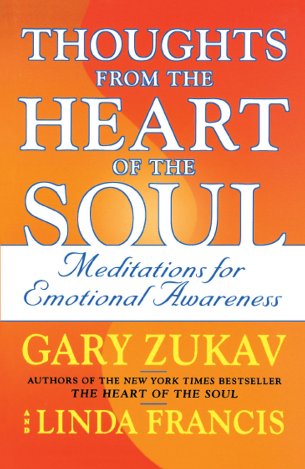 Thoughts from the Heart of the Soul: Meditations on Emotional Awareness book cover by Gary Zukav, Linda Francis