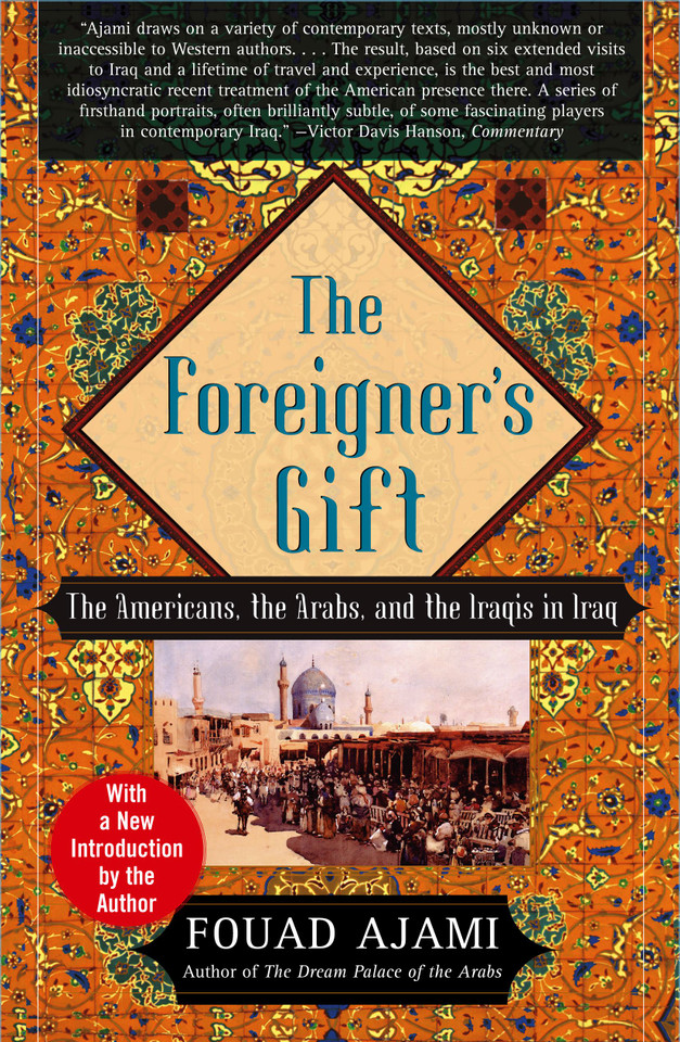 The Foreigner's Gift: The Americans, the Arabs, and the Iraqis in Iraq book cover by Fouad Ajami
