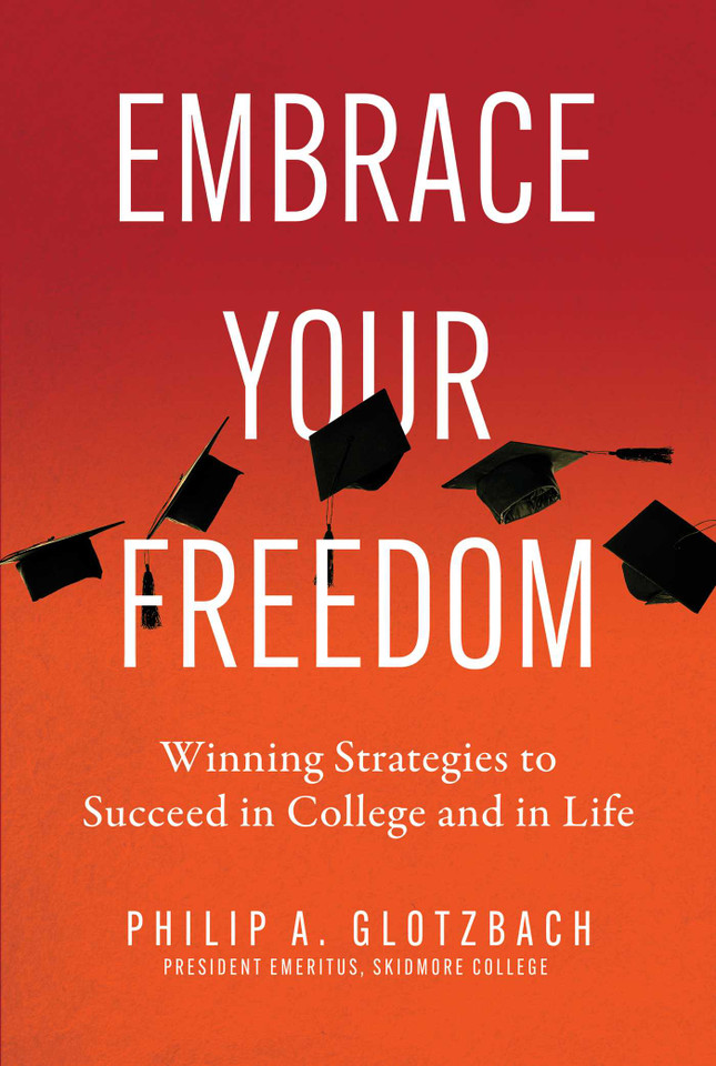 Embrace Your Freedom: Winning Strategies to Succeed in College and in Life book cover by Philip A. Glotzbach