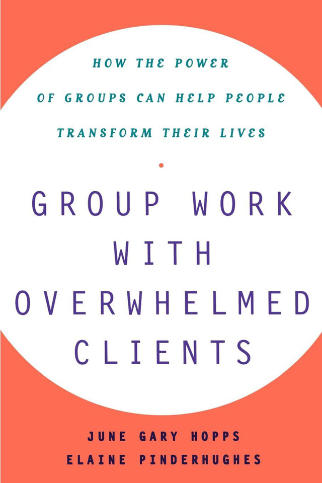 Group Work With Overwhelmed Clients: How the Power of Groups Can Help People Transform book cover by Elaine Pinderhughes, June Gary Hopps