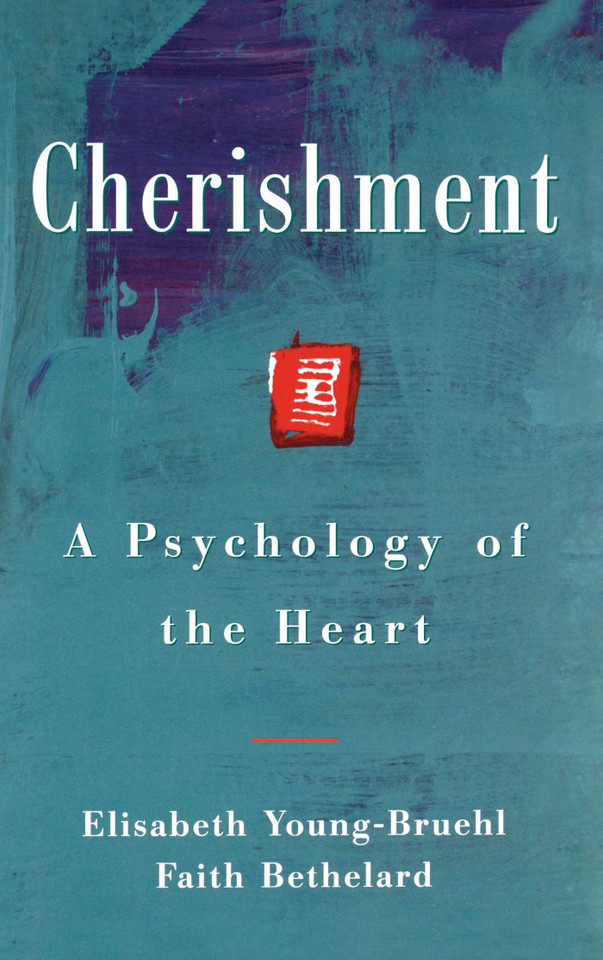 Cherishment: A Psychology of the Heart book cover by Elisabeth Young-Bruel, Faith Bethelard