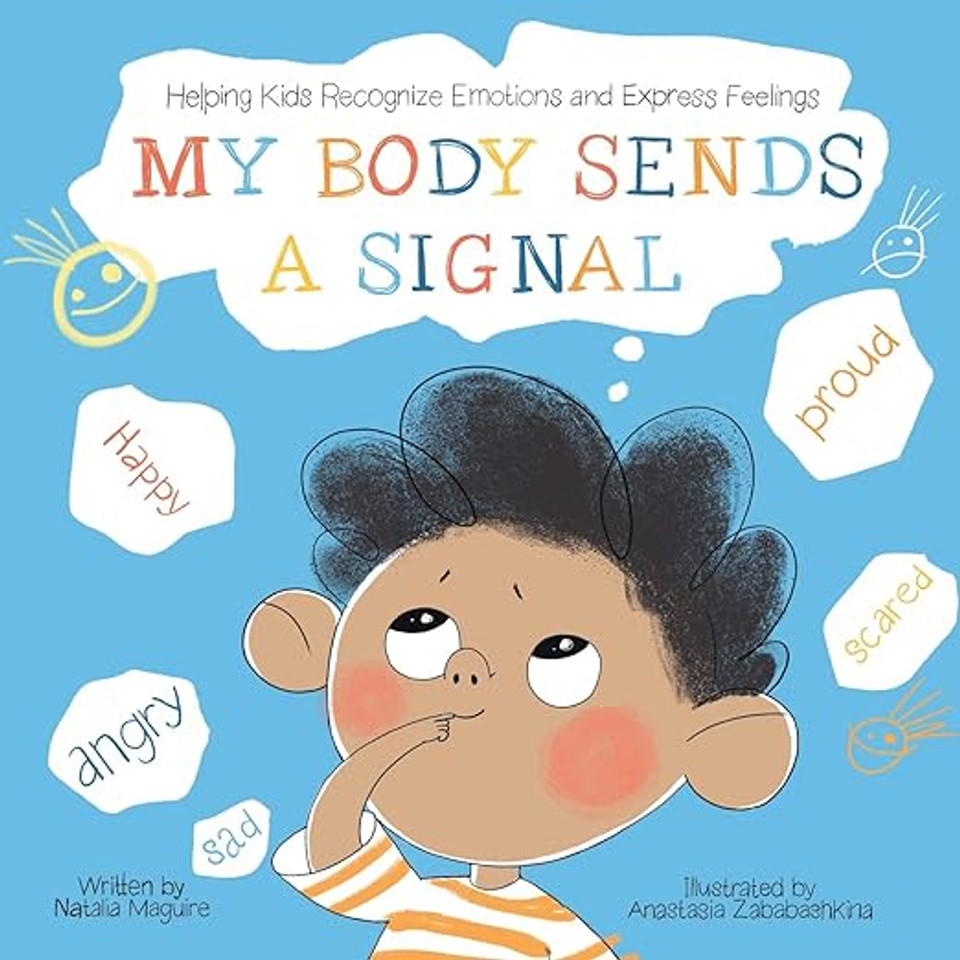 My Body Sends A Signal: Helping Kids Recognize Emotions and Express Feelings