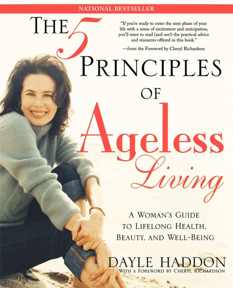 The Five Principles of Ageless Living: A Woman's Guide to Lifelong Health, Beauty, and Well-Being book cover by Dayle Haddon