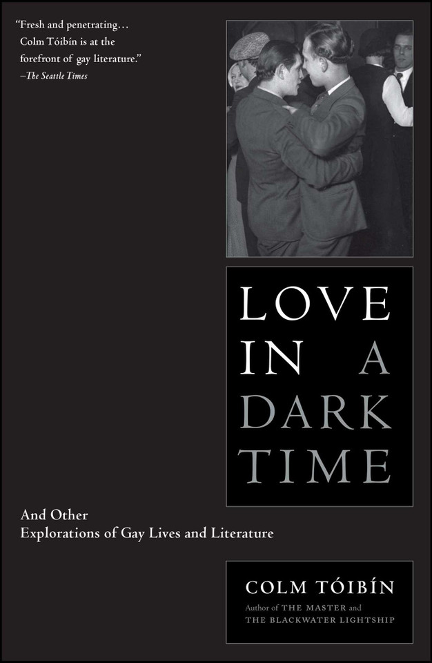 Love in a Dark Time: And Other Explorations of Gay Lives and Literature book cover by Colm Toibin
