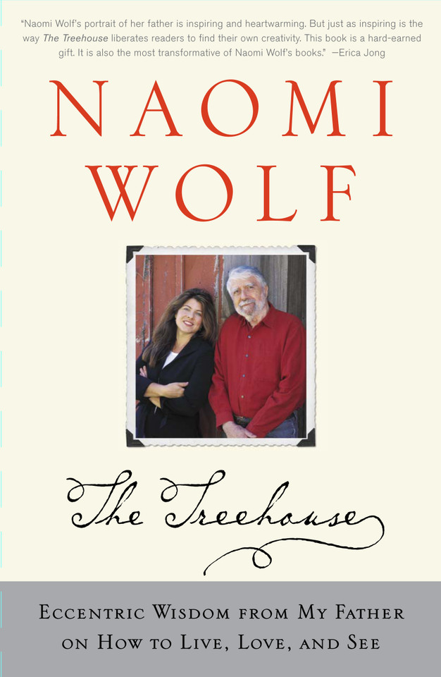 The Treehouse: Eccentric Wisdom from My Father on How to Live, Love, and See book cover by Naomi Wolf