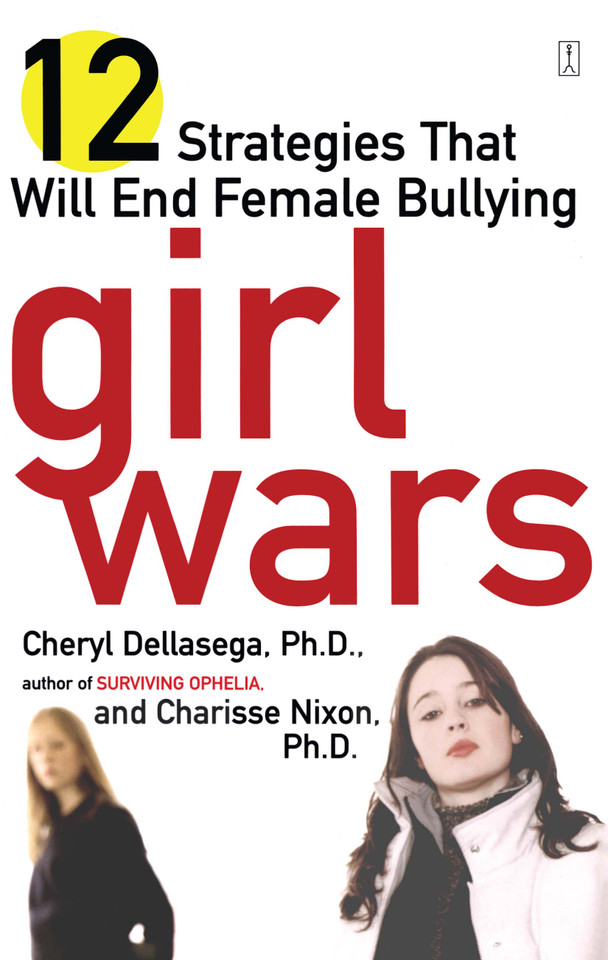 Girl Wars: 12 Strategies That Will End Female Bullying book cover by Cheryl Dellasega, Charisse Nixon
