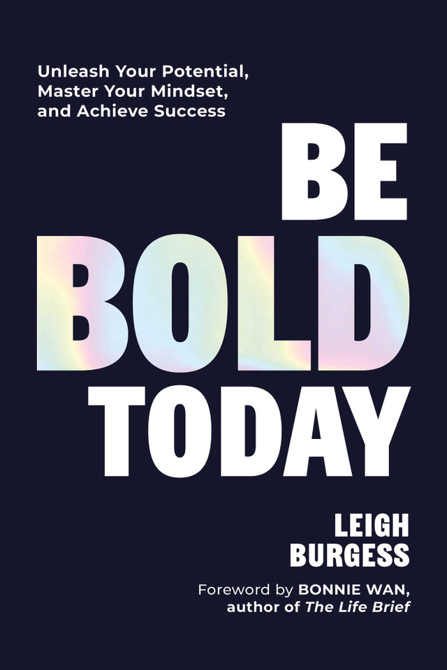 Be BOLD Today: Unleash Your Potential, Master Your Mindset, and Achieve Success book cover by Leigh Burgess