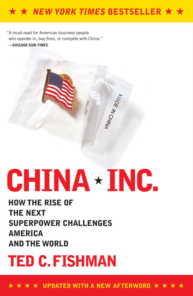 China, Inc.: How the Rise of the Next Superpower Challenges America and the World book cover by Ted Fishman