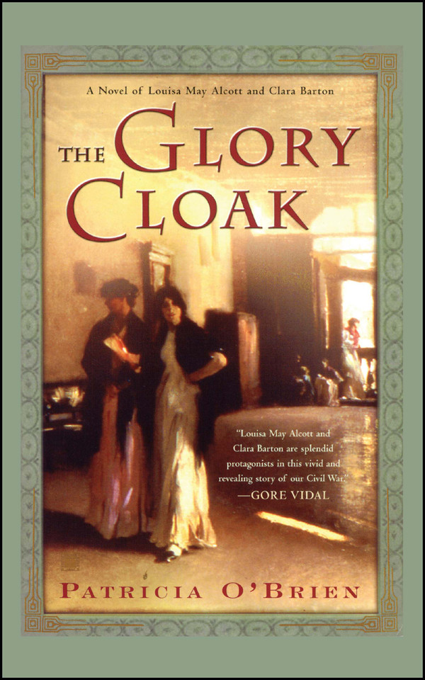 The Glory Cloak: A Novel of Louisa May Alcott and Clara Barton book cover by Patricia O'Brien