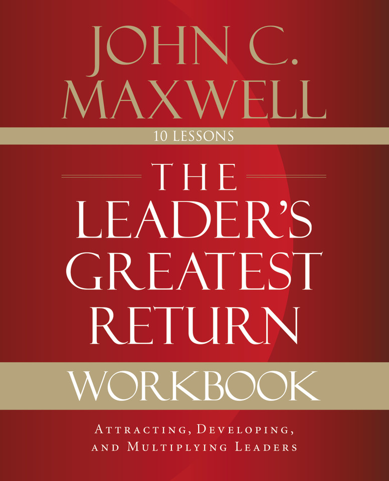 The Leader's Greatest Return Workbook: Attracting, Developing, and Multiplying Leaders book cover by John C. Maxwell