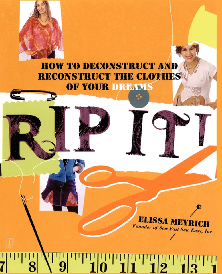 Rip It!: How to Deconstruct and Reconstruct the Clothes of Your Dreams book cover by Elissa Meyrich