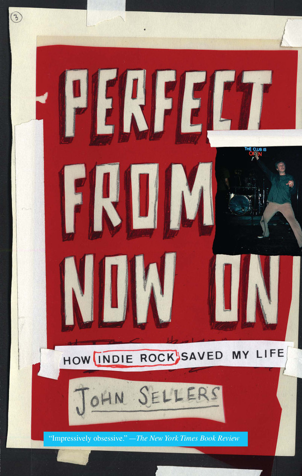 Perfect from Now On: How Indie Rock Saved My Life book cover by John Sellers
