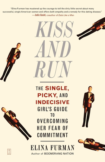 Kiss and Run: The Single, Picky, and Indecisive Girl's Guide to Overcoming Fear of Commitment book cover by Elina Furman