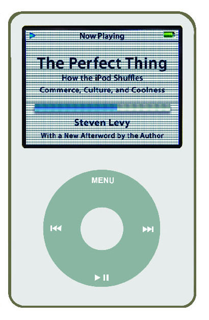 The Perfect Thing: How the iPod Shuffles Commerce, Culture, and Coolness book cover by Steven Levy