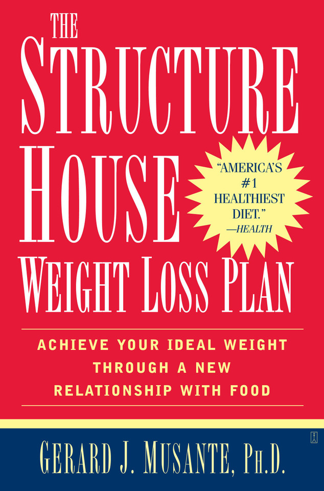 The Structure House Weight Loss Plan: Achieve Your Ideal Weight Through a New Relationship with Food book cover by Gerard J Musante