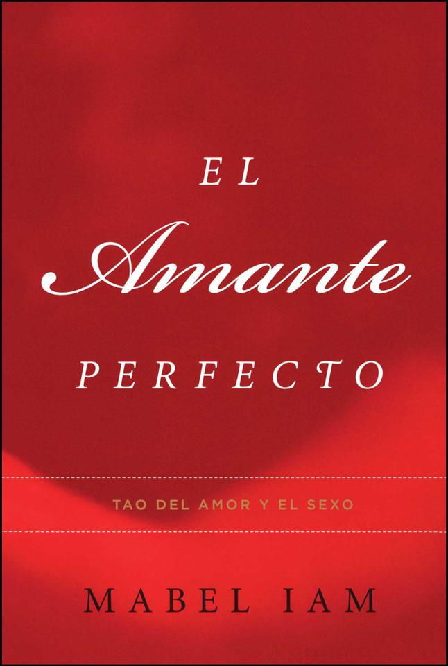 El Amante Perfecto: Tao del amor y el sexo (Atria Espanol) book cover by Mabel Iam