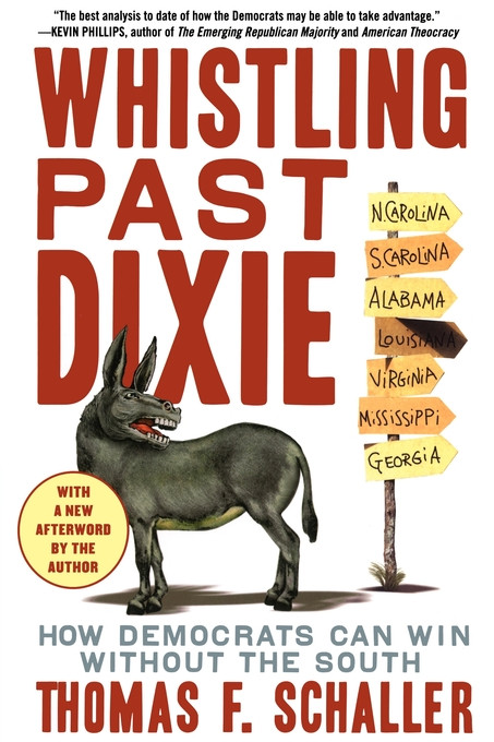 Whistling Past Dixie: How Democrats Can Win Without the South book cover by Thomas F. Schaller