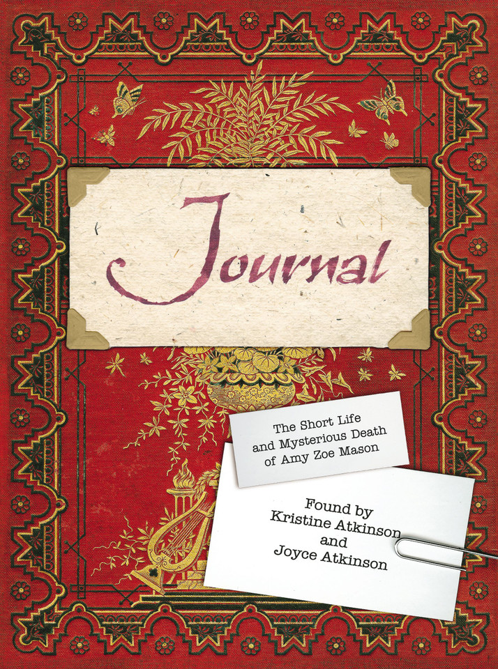Journal: The Short Life and Mysterious Death of Amy Zoe Mason book cover by Joyce Atkinson, Kristine Atkinson