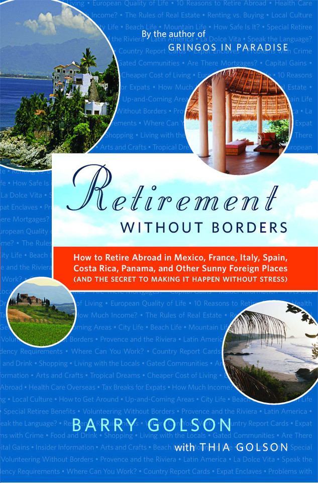 Retirement Without Borders: How to Retire Abroad--in Mexico, France, Italy, Spain, Costa Rica, Panama, and Other Sunny, Foreign Places (And the Secret to Making It Happen Without Stress) book cover by Barry Golson