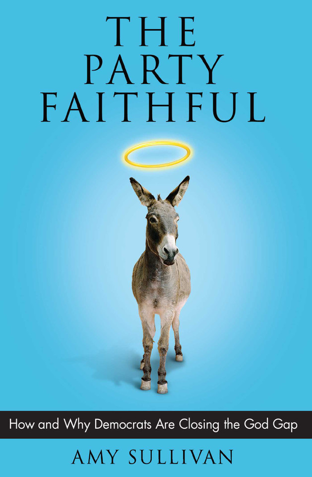 The Party Faithful: How and Why Democrats Are Closing the God Gap book cover by Amy Sullivan