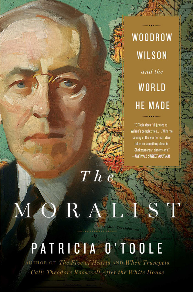 The Moralist: Woodrow Wilson and the World He Made book cover by Patricia O'Toole