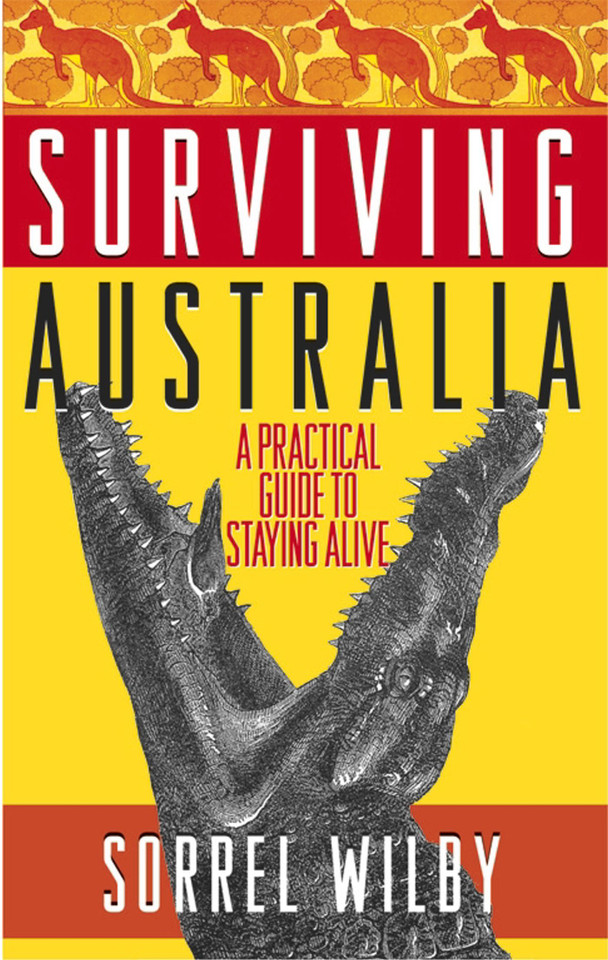 Surviving Australia: A Practical Guide to Staying Alive book cover by Sorrel Wilby