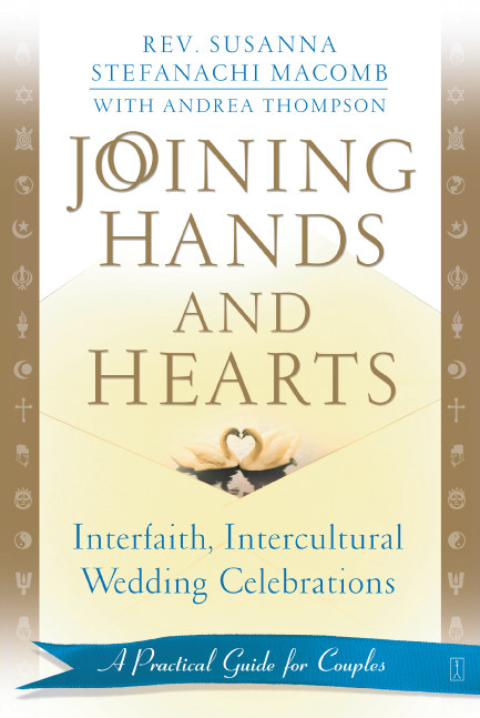 Joining Hands and Hearts: Interfaith, Intercultural Wedding Celebrations: A Practical Guide for Couples book cover by Susanna Macomb