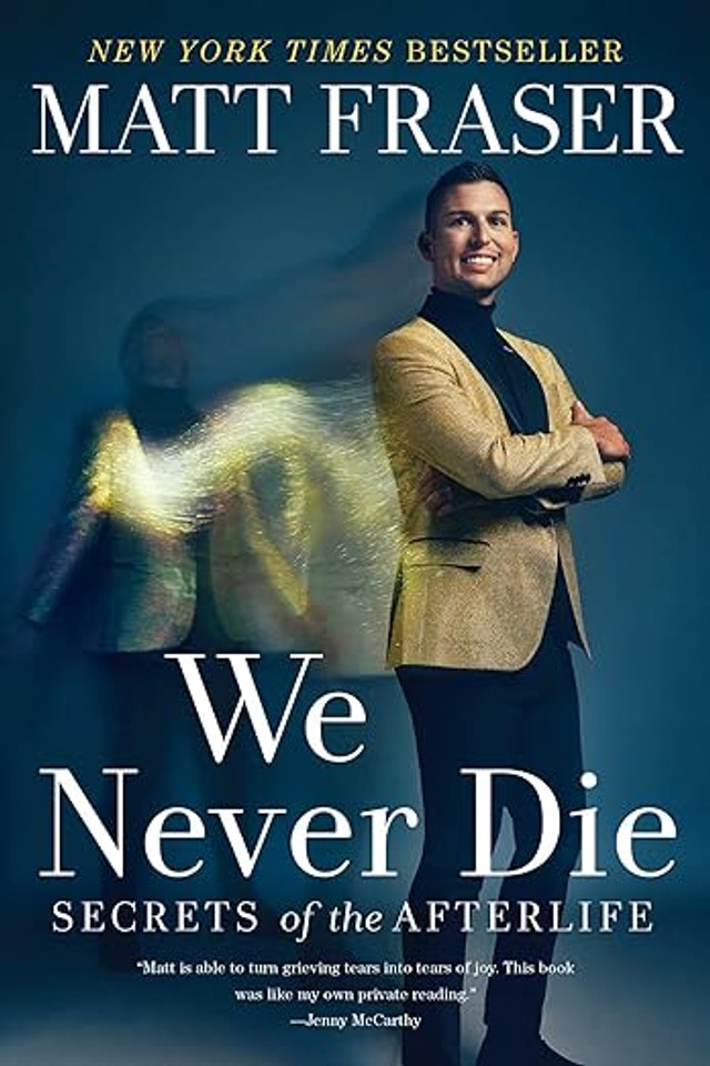 We Never Die: Secrets of the Afterlife