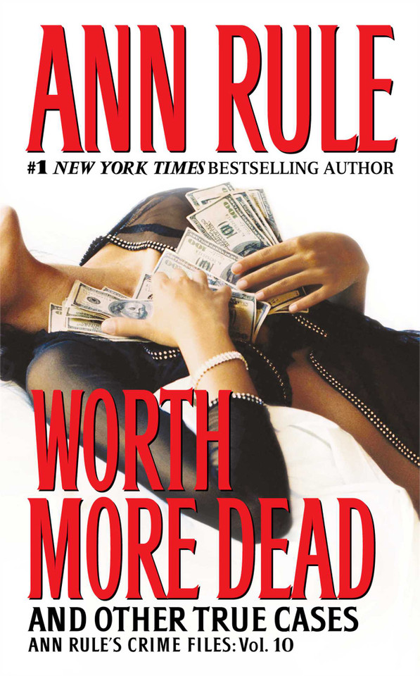 Worth More Dead: And Other True Cases Vol. 10 (Ann Rule's Crime Files) book cover by Ann Rule