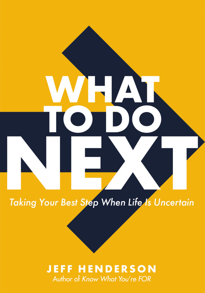 What to Do Next: Taking Your Best Step When Life Is Uncertain book cover by Jeff Henderson