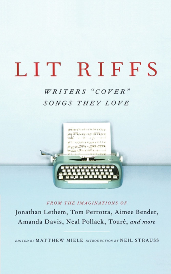 Lit Riffs book cover by Jonathan Lethem, Tom Perrotta, Lester Bangs, Aimee Bender, Amanda Davis, Neal Pollack, J. T. Leroy, Heidi Julavitz, Touré