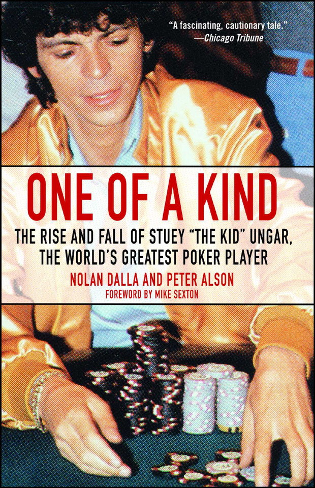 One of a Kind: The Rise and Fall of Stuey ',The Kid', Ungar, The World's Greatest Poker Player book cover by Nolan Dalla, Peter Alson