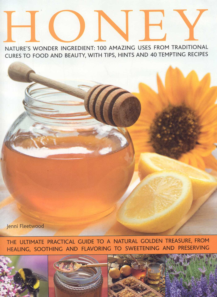Honey: Nature's wonder ingredient: 100 amazing and unexpected uses from natural healing to beauty. book cover by Jenni Fleetwood