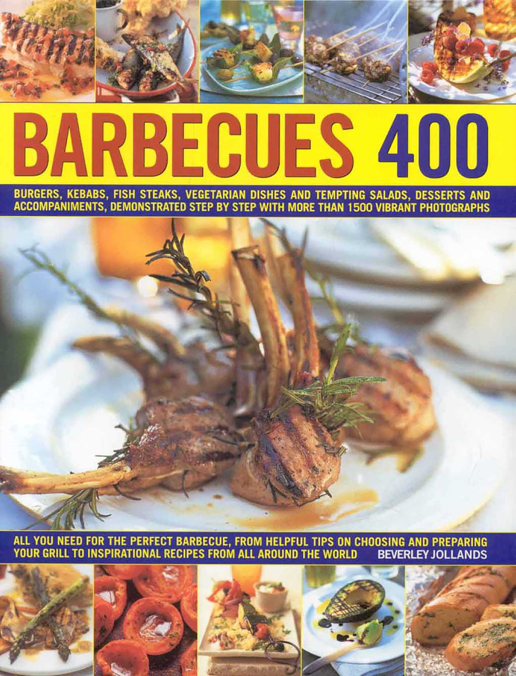 400 Barbecues: Sizzling summer recipes for barbecues, grills, griddles, marinades, rubs, sauces and side dishes, with more than 1500 step-by-step stunning photographs book cover by Beverley Jollands