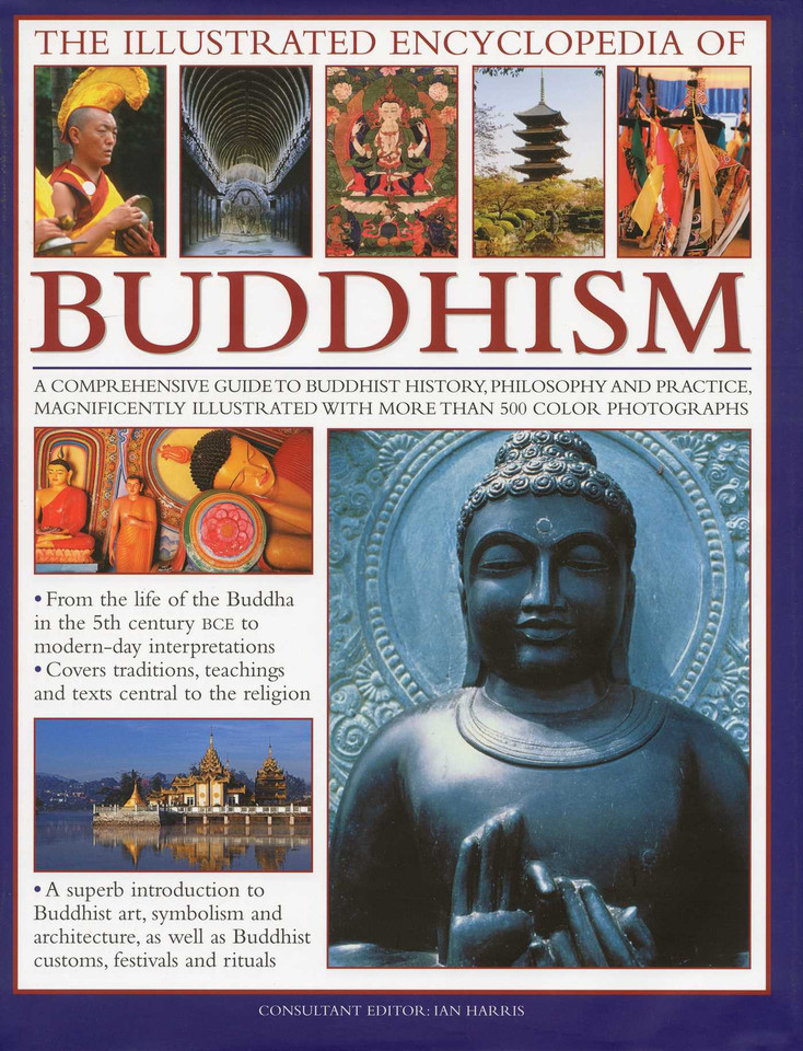 The Illustrated Encyclopedia of Buddhism: A Comprehensive Guide to Buddhist History and Philosophy, the Traditions and Practices, Magnificently Illustrated with More Than 500 Beautiful Photographs book cover by Ian Harris